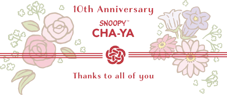 10th Anniversary SNOOPY CHA-YA Thanks to all of you